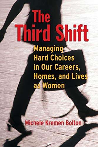 The Third Shift: Managing Hard Choices in Our Careers