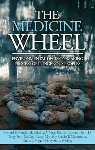 The Medicine Wheel : Environmental Decision-Making Process of Indigenous Peoples