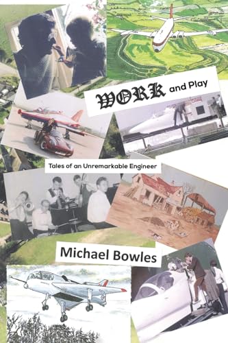 Work and Play: Tales of an Unremarkable Engineer