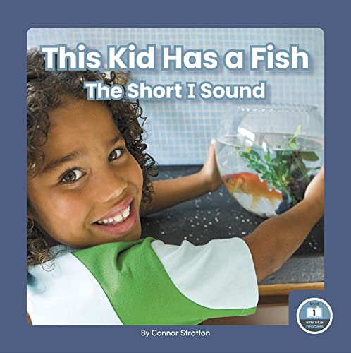 This Kid Has a Fish : The Short I Sound