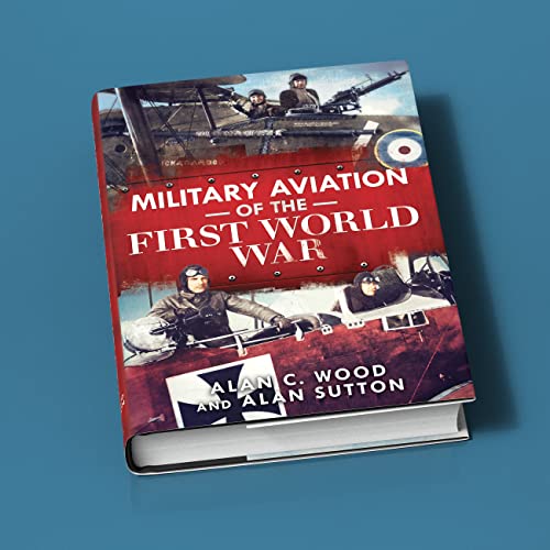 Military Aviation of the First World War : The Aces of the Allies and the Central Powers