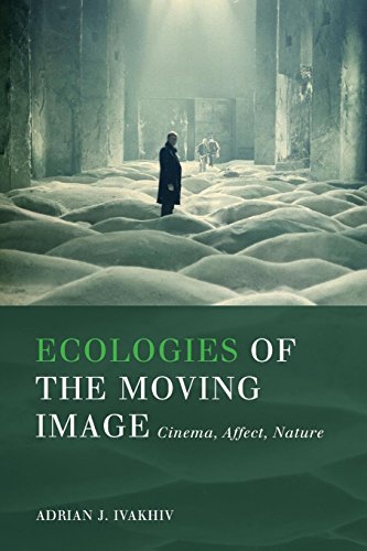 Ecologies of the Moving Image : Cinema, Affect, Nature
