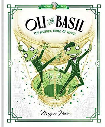 Oli and Basil: The Dashing Frogs of Travel: World of Claris: Volume 1