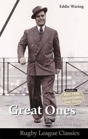 Eddie Waring - the Great Ones and Other Writings: No. 5 (Rugby League Classics)