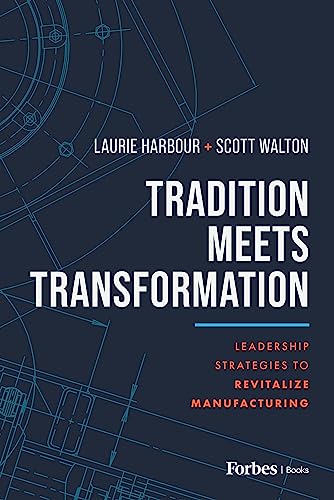 Tradition Meets Transformation : Leadership Strategies to Revitalize Manufacturing