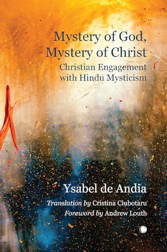 Mystery of God, Mystery of Christ : Christian Engagement with Hindu Mysticism
