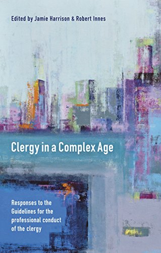 Clergy in a Complex Age : Responses To The Guidelines For The  Professional Conduct Of The Clergy