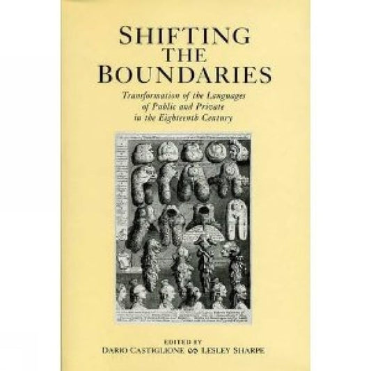 Shifting The Boundaries : Transformation of the Languages of Public and Private in the Eighteenth Century