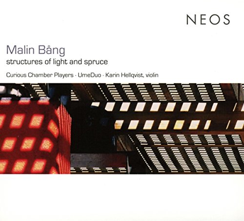 Curious Chamber Players - Malin Bang: Structures Of Light And Spruce [CD]