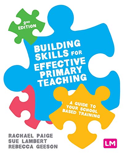 Building Skills for Effective Primary Teaching: A guide to your school based training