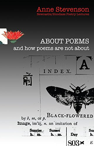 About Poems and how poems are not about (Newcastle/Bloodaxe Poetry Series) (Bloodaxe Poetry Lectures): Newcastle/Bloodaxe Poetry Lectures: 16