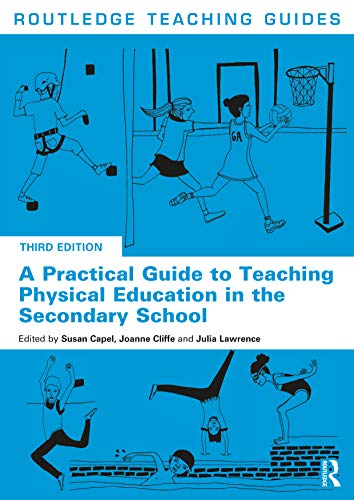 A Practical Guide to Teaching Physical Education in the Secondary School (Routledge Teaching Guides)