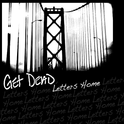 Black and white album cover for Get Dead’s “Letters Home” with bridge imagery.