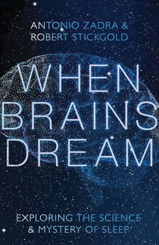 When Brains Dream : Exploring the Science and Mystery of Sleep