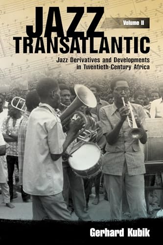 Jazz Transatlantic, Volume II : Jazz Derivatives and Developments in Twentieth-Century Africa