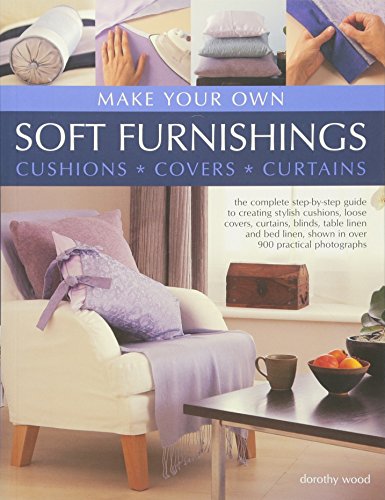 Make Your Own Soft Furnishings: Cushions, Covers, Curtains