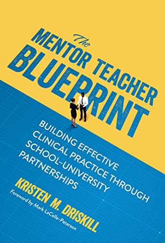The Mentor Teacher Blueprint : Building Effective Clinical Practice Through School–University Partnerships