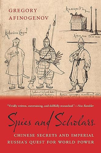 Spies and Scholars : Chinese Secrets and Imperial Russia’s Quest for World Power