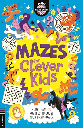 Mazes for Clever Kids® : More than 100 puzzles to boost your brainpower