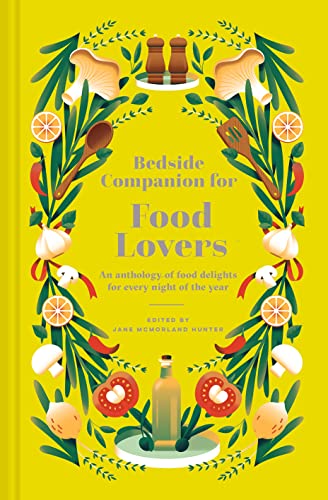 Bedside Companion for Food Lovers: An anthology of literary morsels for every night of the year (Bedside Companions)