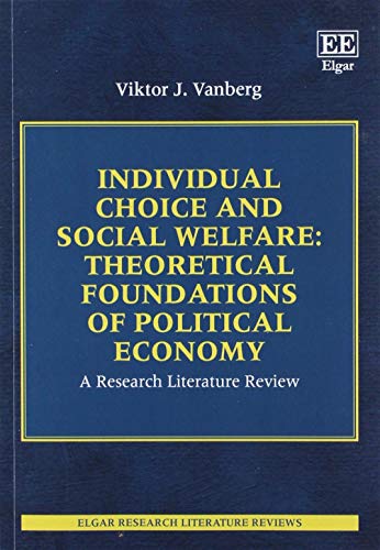 Individual Choice and Social Welfare: Theoretical Foundations of Political Economy: A Research Literature Review