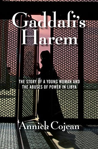 Gaddafi's Harem : The Story of a Young Woman and the Abuses of Power in Libya