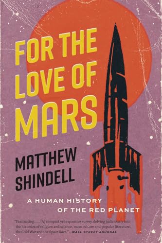 For the Love of Mars : A Human History of the Red Planet