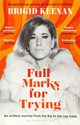 Full Marks for Trying: An unlikely journey from the Raj to the rag trade
