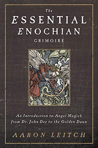 The Essential Enochian Grimoire: An Introduction to Angel Magick from Dr. John Dee to the Golden Dawn