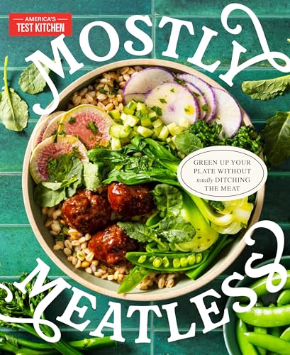 Mostly Meatless : Green Up Your Plate Without Totally Ditching the Meat