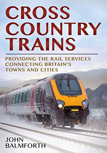 Crosscountry Trains : Providing the Rail Services Connecting Britain's Towns and Cities