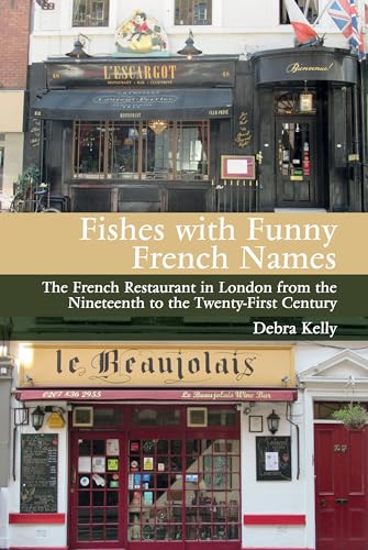 Fishes with Funny French Names : The French Restaurant in London from the Nineteenth to the Twenty-First Century : 82