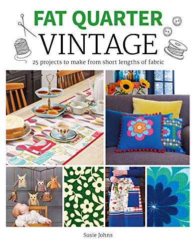 Fat Quarter Vintage: 25 Projects to Make From Short Lengths of Fabric (Fat Quarter)