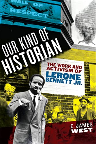 Our Kind of Historian : The Work and Activism of Lerone Bennett Jr.