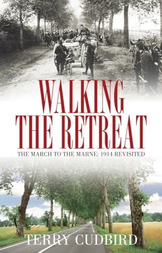 Walking the Retreat : The March to the Marne: 1914 Revisited