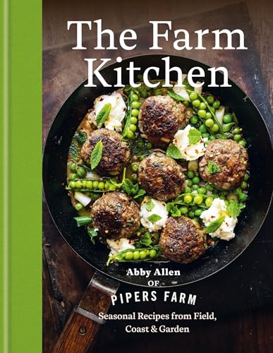 The Farm Kitchen : Seasonal Recipes from Field, Coast and Garden