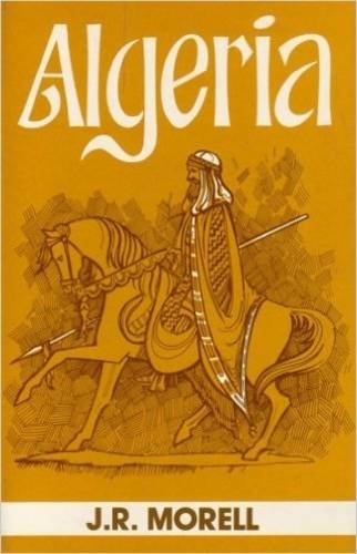 Algeria : The Topography and History, Political, Social and Natural, of French Africa