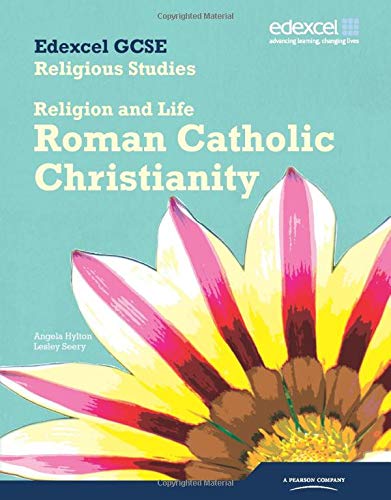Edexcel GCSE Religious Studies Unit 3A: Religion and Life - Catholic Christianity Student Book