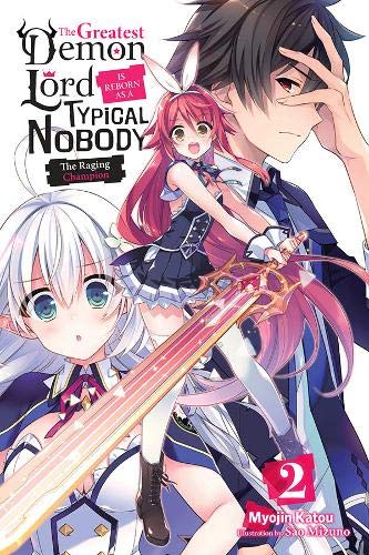 The Greatest Mao Is Reborn to Get Friends, Vol. 2 (light novel): The Raging Champion (The Greatest Demon Lord Is Reborn as a Typical Nobody (Light Novel))
