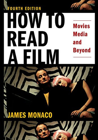 How to Read a Film: The World of Movies, Media, Multimedia: Language, History, Theory