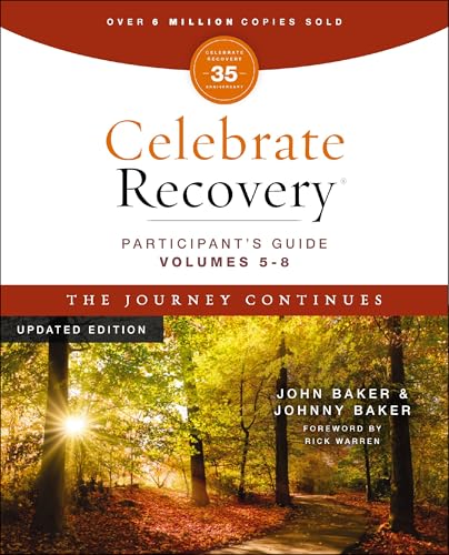 Celebrate Recovery Volumes 5-8 Participant's Guide Updated Edition, The Journey Continues : A Program for Implementing a Christ-Centered Recovery Ministry in Your Church