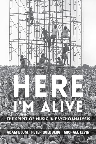 Here Im Alive: The Spirit of Music in Psychoanalysis