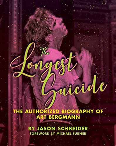 The Longest Suicide : The Authorized Biography of Art Bergmann