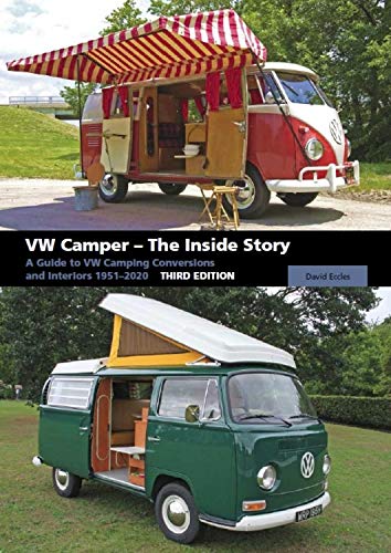 V W Camper - The Inside Story: A Guide to VW Camping Conversions and Interiors 1951-2012 Third Edition
