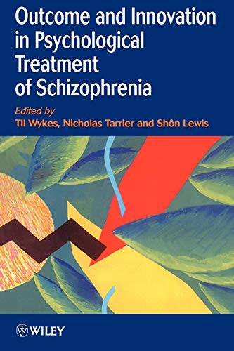 Outcome and Innovation in the Psychological Treatment of Schizophrenia