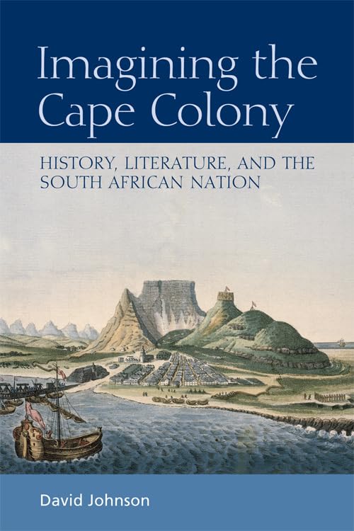 Imagining the Cape Colony : History, Literature, and the South African Nation