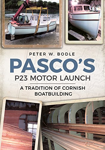 Pasco's P23 Motor Launch : A Tradition of Cornish Boatbuilding