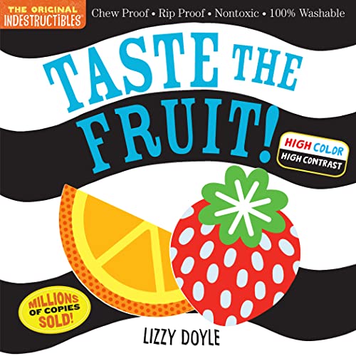 Indestructibles: Taste the Fruit! (High Color High Contrast): Chew Proof - Rip Proof - Nontoxic - 100% Washable (Book for Babies, Newborn Books, Safe to Chew)