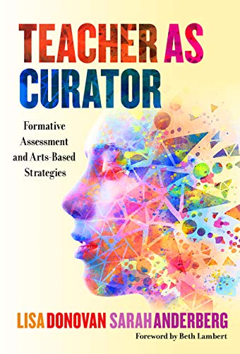 Teacher As Curator : Formative Assessment and Arts-Based Strategies