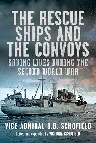 The Rescue Ships and The Convoys : Saving Lives During The Second World War